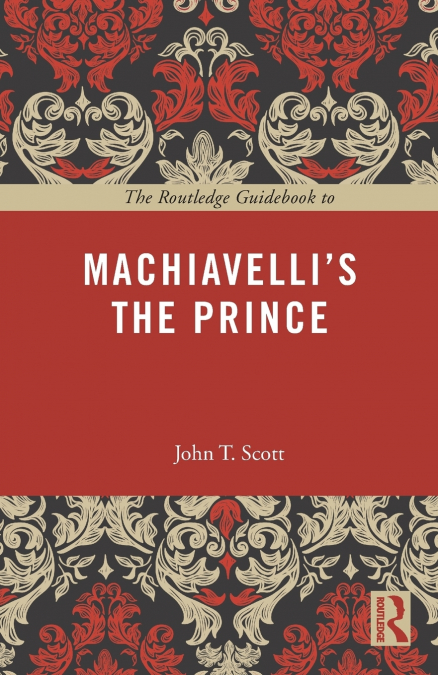 The Routledge Guidebook to Machiavelli’s The Prince