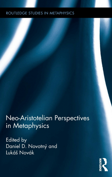 Neo-Aristotelian Perspectives in Metaphysics