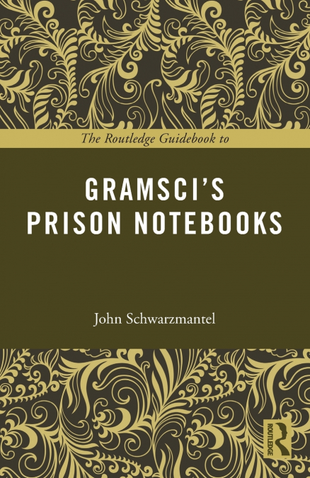 The Routledge Guidebook to Gramsci’s Prison Notebooks