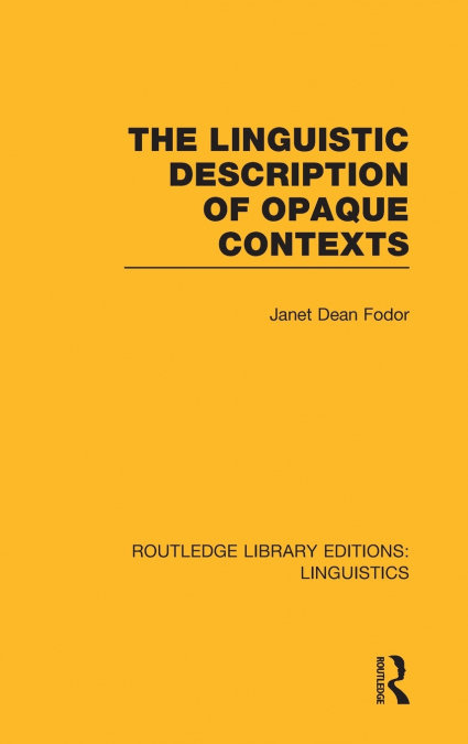 The Linguistic Description of Opaque Contexts (RLE Linguistics A
