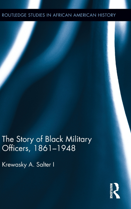 The Story of Black Military Officers, 1861-1948