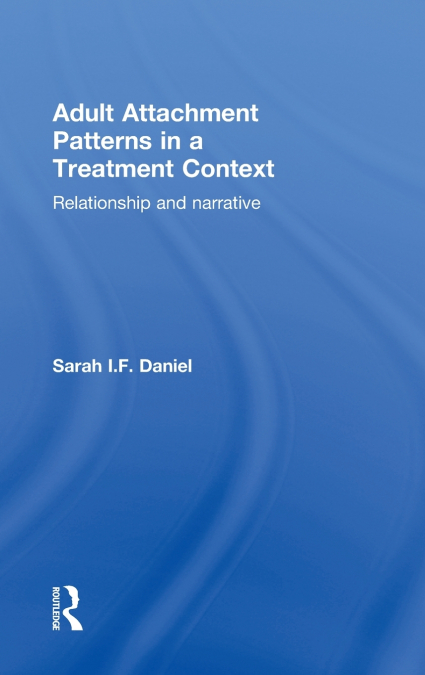 Adult Attachment Patterns in a Treatment Context