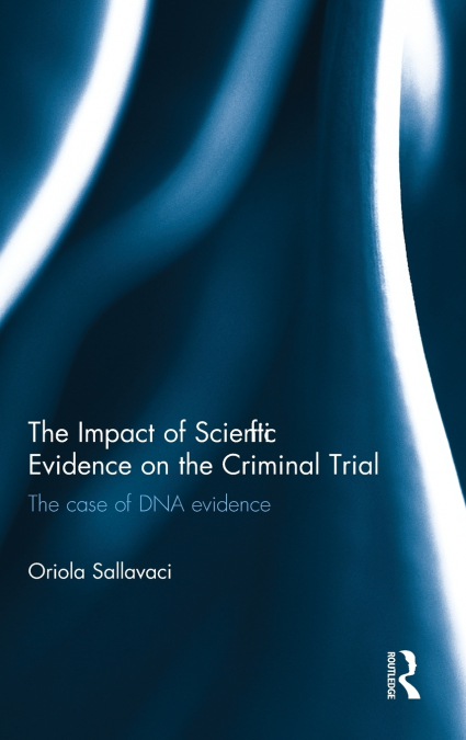 The Impact of Scientific Evidence on the Criminal Trial