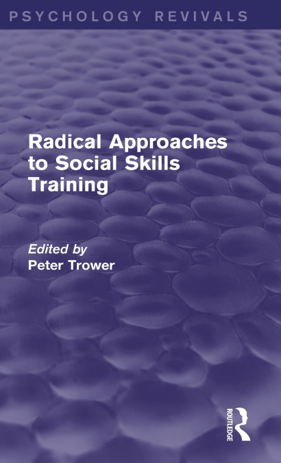 Radical Approaches to Social Skills Training (Psychology Revivals)