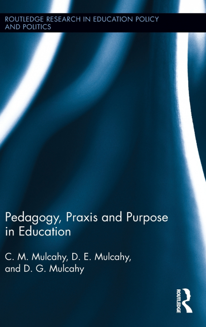 Pedagogy, Praxis and Purpose in Education