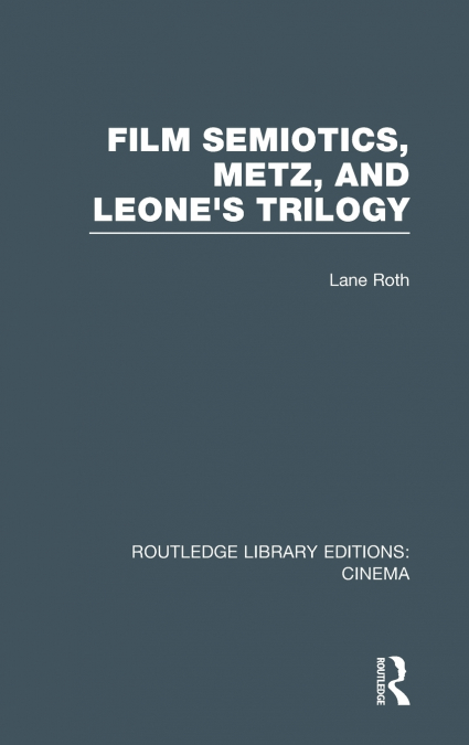 Film Semiotics, Metz, and Leone’s Trilogy