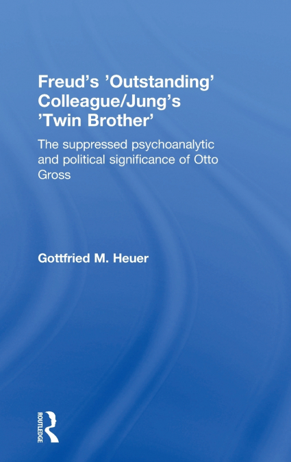 Freud’s ’Outstanding’ Colleague/Jung’s ’Twin Brother’