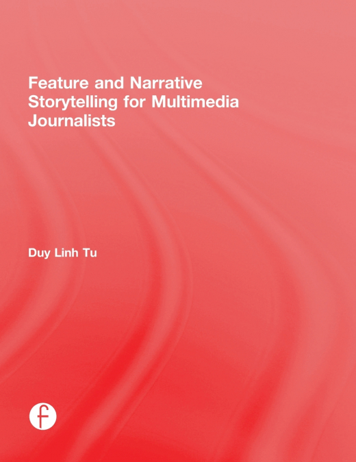 Feature and Narrative Storytelling for Multimedia Journalists