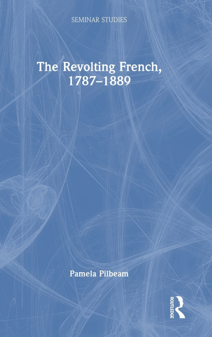The Revolting French, 1787-1889