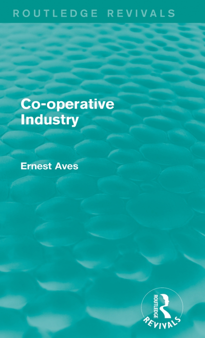 Co-Operative Industry (Routledge Revivals)