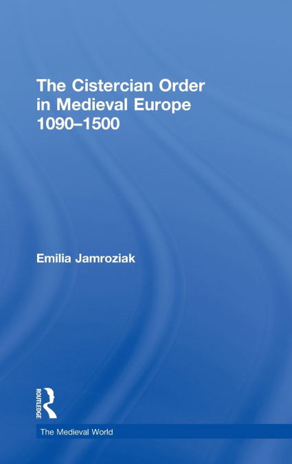 The Cistercian Order in Medieval Europe