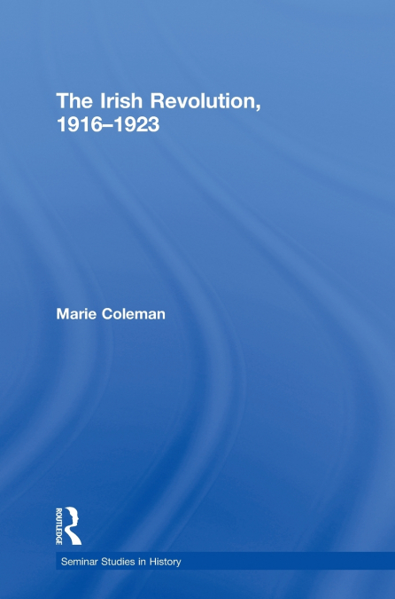 The Irish Revolution, 1916-1923