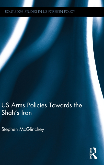 US Arms Policies Towards the Shah’s Iran