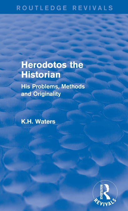 Herodotos the Historian (Routledge Revivals)