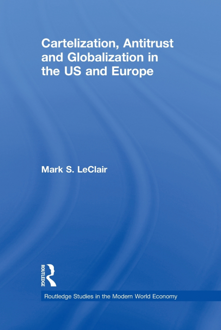 Cartelization, Antitrust and Globalization in the US and Europe