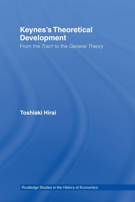 Keynes’s Theoretical Development