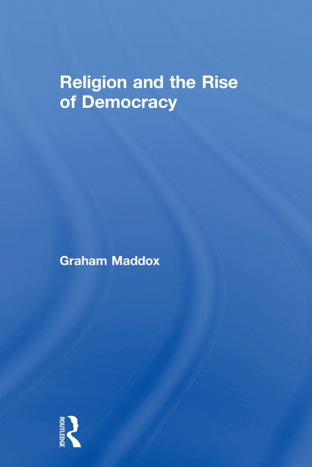 Religion and the Rise of Democracy