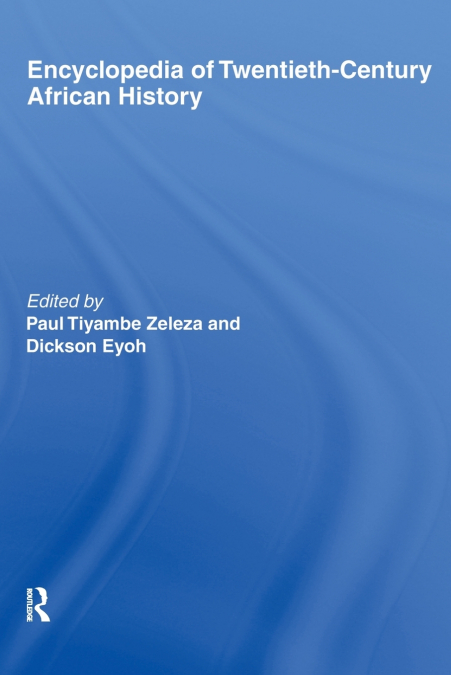 Encyclopedia of Twentieth-Century African History