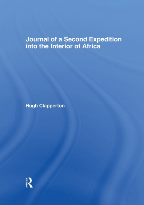 Journal of a Second Expedition into the Interior of Africa from the Bight of Benin to Soccatoo