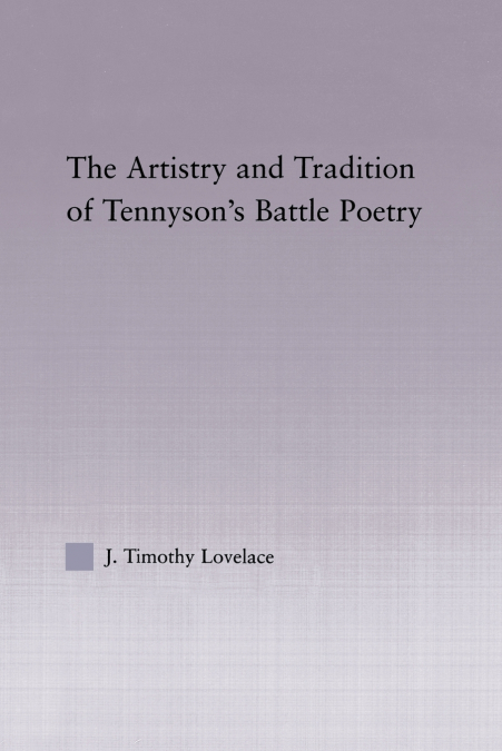 The Artistry and Tradition of Tennyson’s Battle Poetry