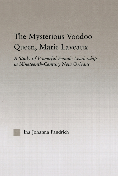 The Mysterious Voodoo Queen, Marie Laveaux