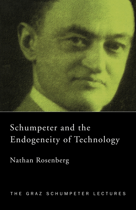 Schumpeter and the Endogeneity of Technology