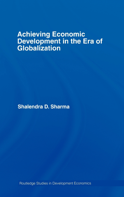 Achieving Economic Development in the Era of Globalization