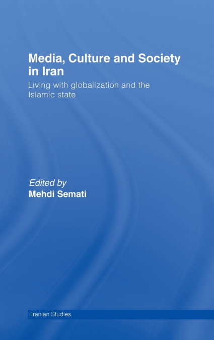 Media, Culture and Society in Iran