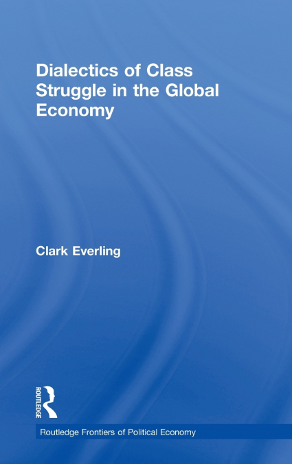 Dialectics of Class Struggle in the Global Economy