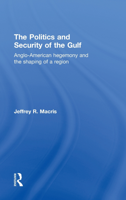The Politics and Security of the Gulf