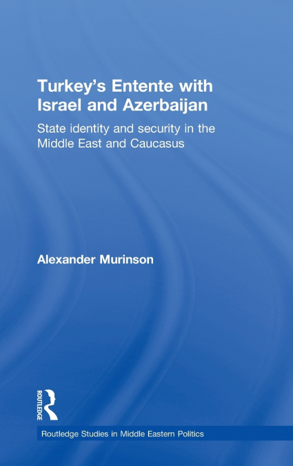Turkey’s Entente with Israel and Azerbaijan
