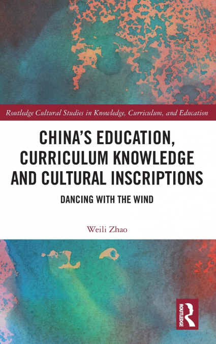 China’s Education, Curriculum Knowledge and Cultural Inscriptions