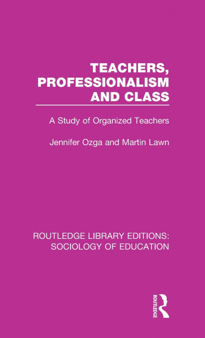 Teachers, Professionalism and Class
