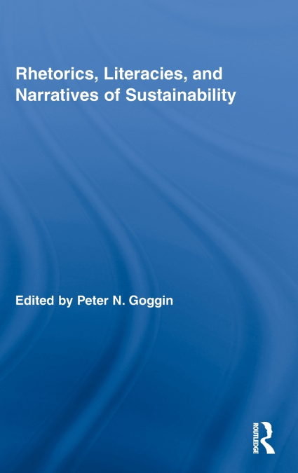 Rhetorics, Literacies, and Narratives of Sustainability
