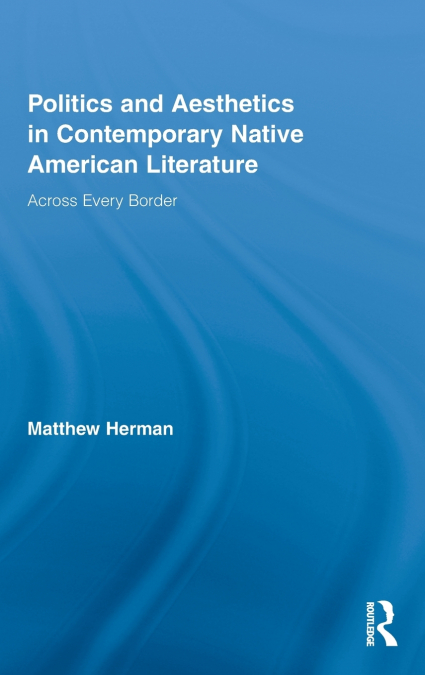 Politics and Aesthetics in Contemporary Native American Literature