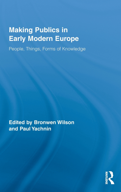 Making Publics in Early Modern Europe