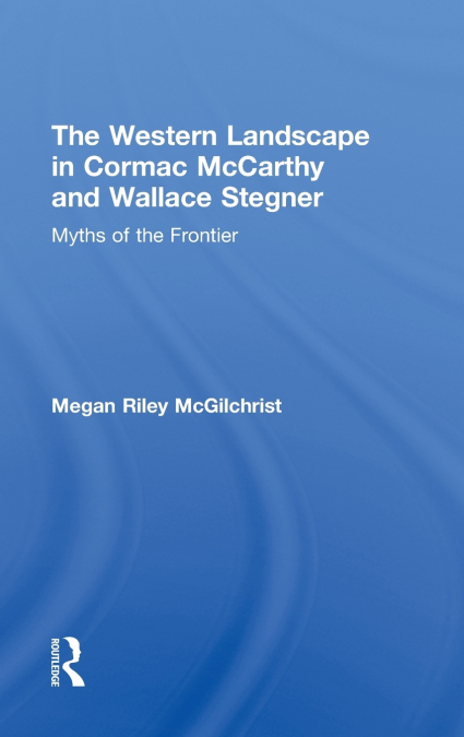 The Western Landscape in Cormac McCarthy and Wallace Stegner
