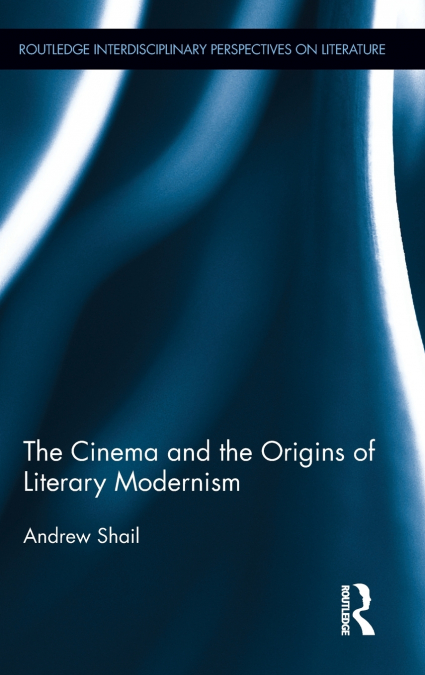 The Cinema and the Origins of Literary Modernism