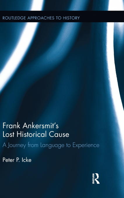 Frank Ankersmit’s Lost Historical Cause
