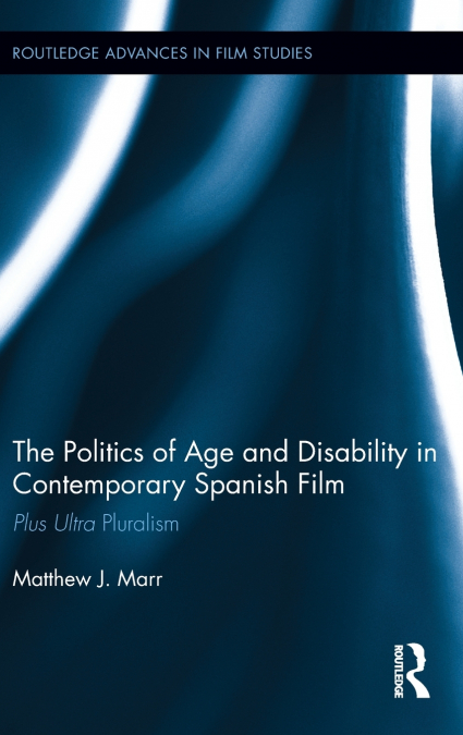 The Politics of Age and Disability in Contemporary Spanish Film