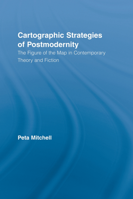 Cartographic Strategies of Postmodernity