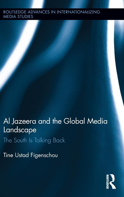 Al Jazeera and the Global Media Landscape