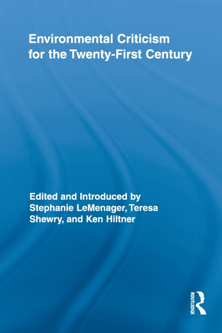 Environmental Criticism for the Twenty-First Century
