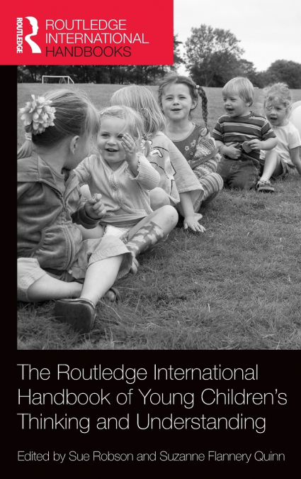 The Routledge International Handbook of Young Children’s Thinking and Understanding