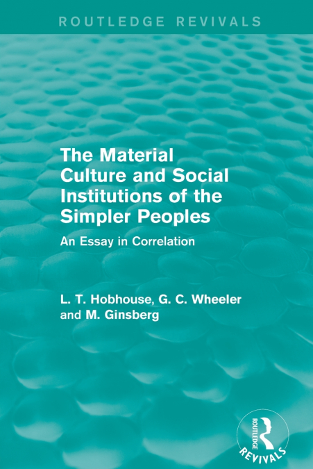 The Material Culture and Social Institutions of the Simpler Peoples (Routledge Revivals)