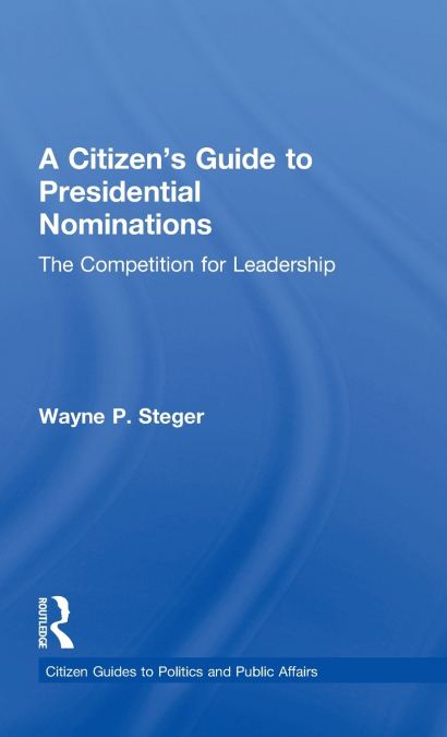 A Citizen’s Guide to Presidential Nominations