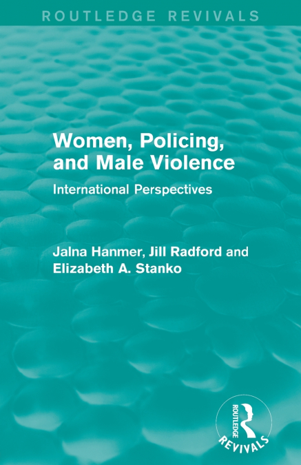 Women, Policing, and Male Violence (Routledge Revivals)