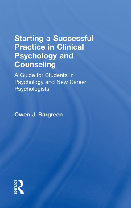 Starting a Successful Practice in Clinical Psychology and Counseling