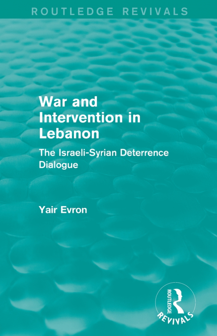 War and Intervention in Lebanon (Routledge Revivals)