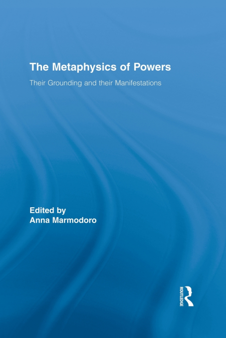 The Metaphysics of Powers